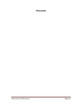 Laboratorio de Electrónica Página 2
Observaciones
 