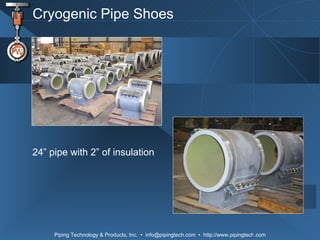 Cryogenic Pipe Shoes 24” pipe with 2” of insulation 