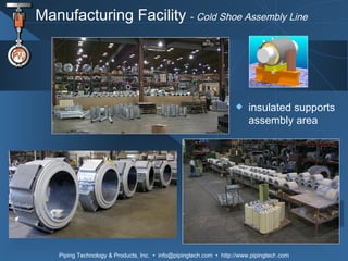 Manufacturing Facility  -  Cold Shoe Assembly Line insulated supports assembly area 