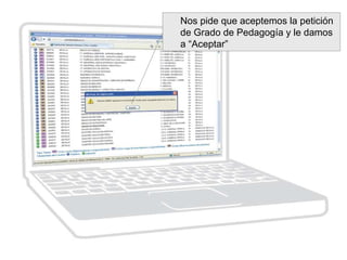 Nos pide que aceptemos la petición
de Grado de Pedagogía y le damos
a “Aceptar”
 