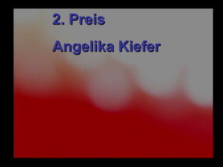 2. Preis  Angelika Kiefer 