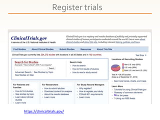 Register trials
https://clinicaltrials.gov/
 
