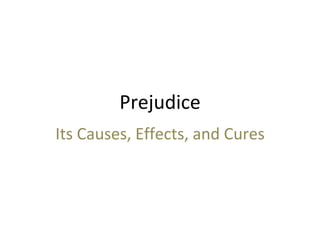 Prejudice Its Causes, Effects, and Cures 