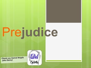 Prejudice
 