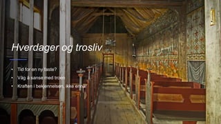 Hverdager og trosliv
• Tid for en ny faste?
• Våg å sanse med troen
• Kraften i bekjennelsen, ikke ennå!
 