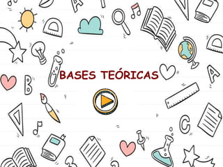 BASES TEÓRICAS
 