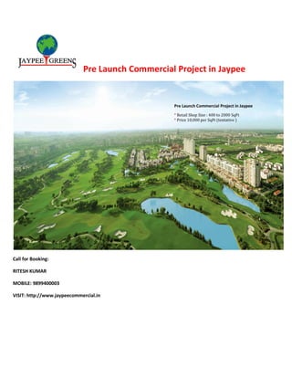 Pre Launch Commercial Project in Jaypee
Call for Booking:
RITESH KUMAR
MOBILE: 9899400003
VISIT: http://www.jaypeecommercial.in
 