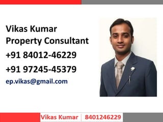 Vikas Kumar
Property Consultant
+91 84012-46229
+91 97245-45379
ep.vikas@gmail.com
 