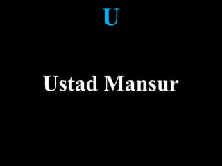 U
Ustad Mansur
 