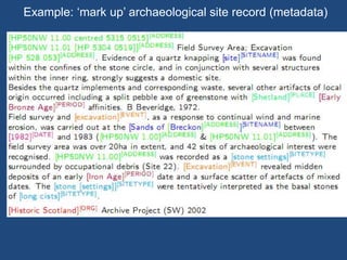 Example: ‘mark up’ archaeological site record (metadata) 
 