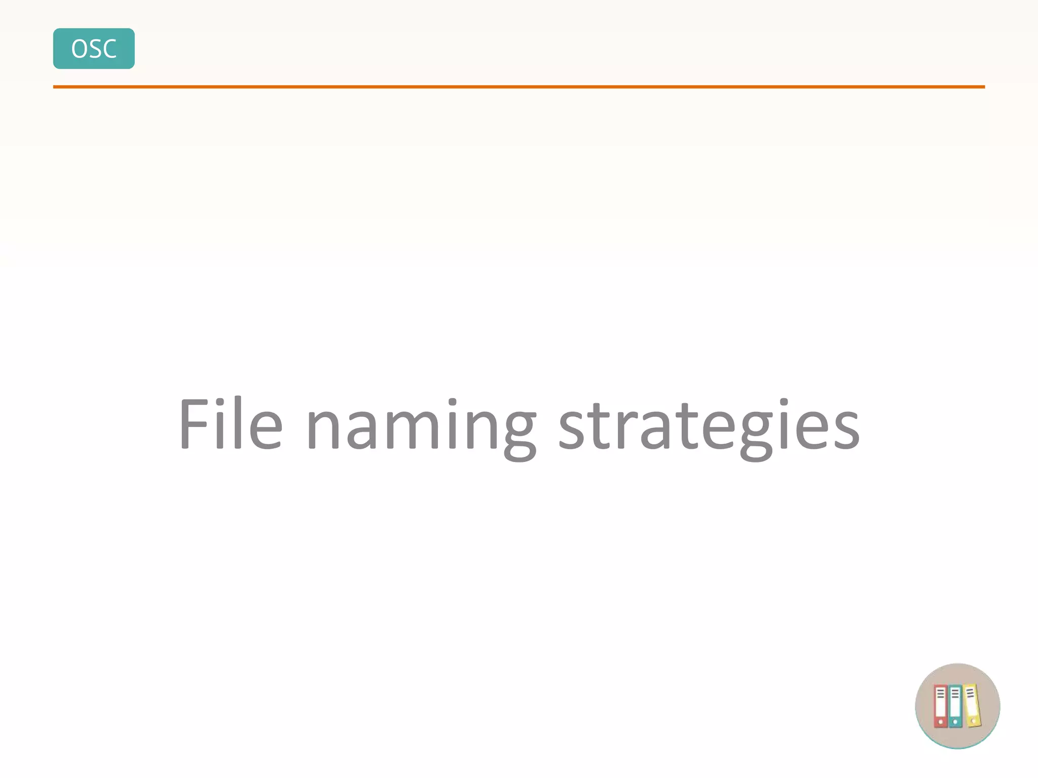 OSC
File naming strategies
 