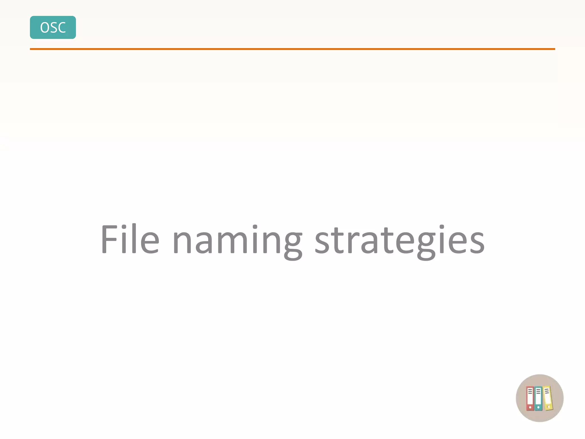 OSC
File naming strategies
 