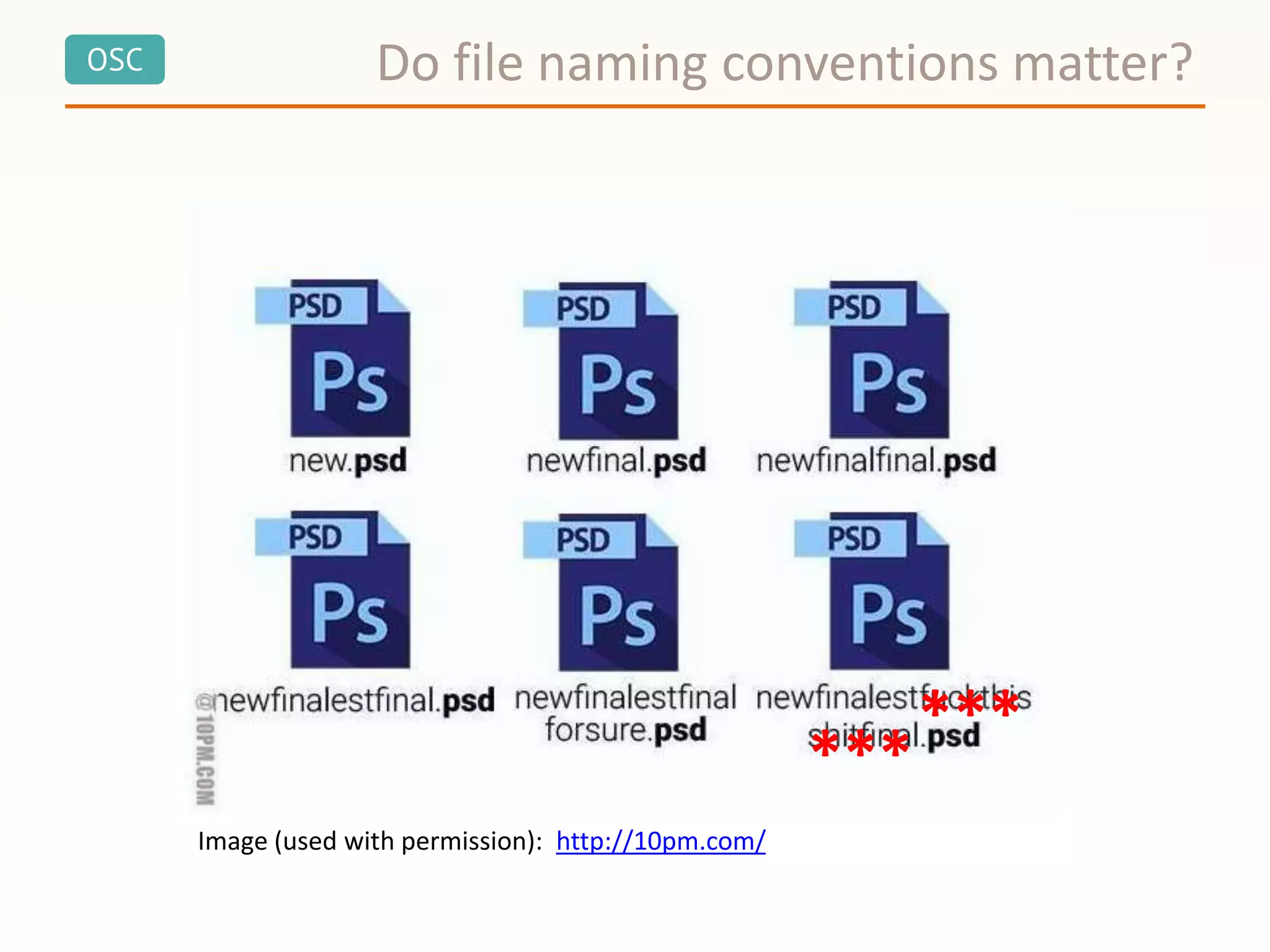 OSC
Image (used with permission): http://10pm.com/
***
***
Do file naming conventions matter?
 