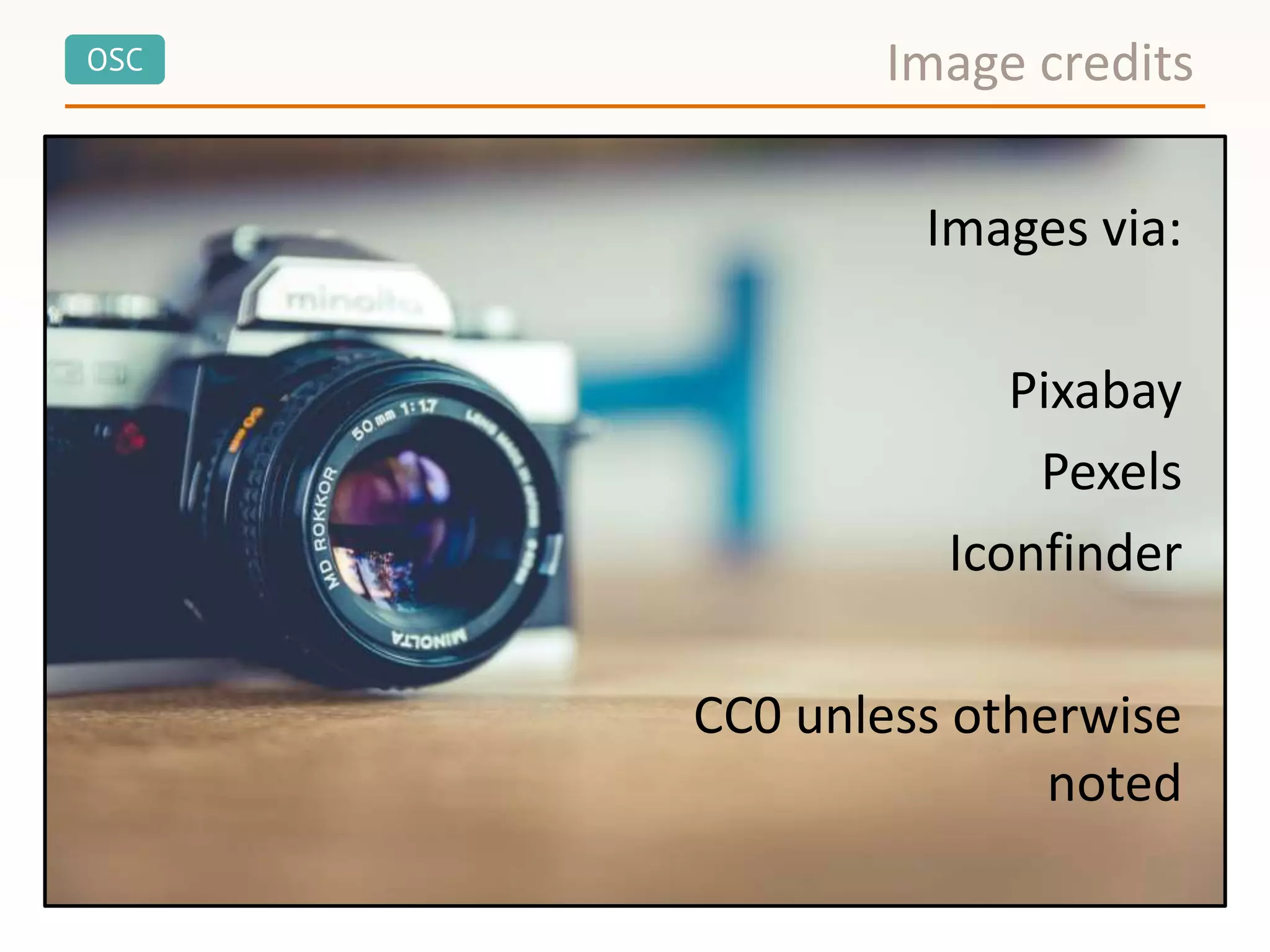 OSC Image credits
Images via:
Pixabay
Pexels
Iconfinder
CC0 unless otherwise
noted
 