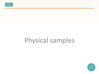 OSC
Physical samples
 