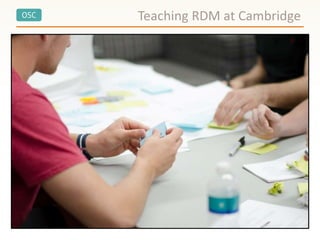 OSC Teaching RDM at Cambridge
 