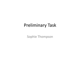 Preliminary Task Sophie Thompson 