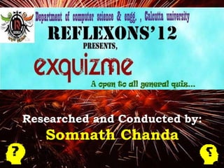 Researched and Conducted by:
   Somnath Chanda
 