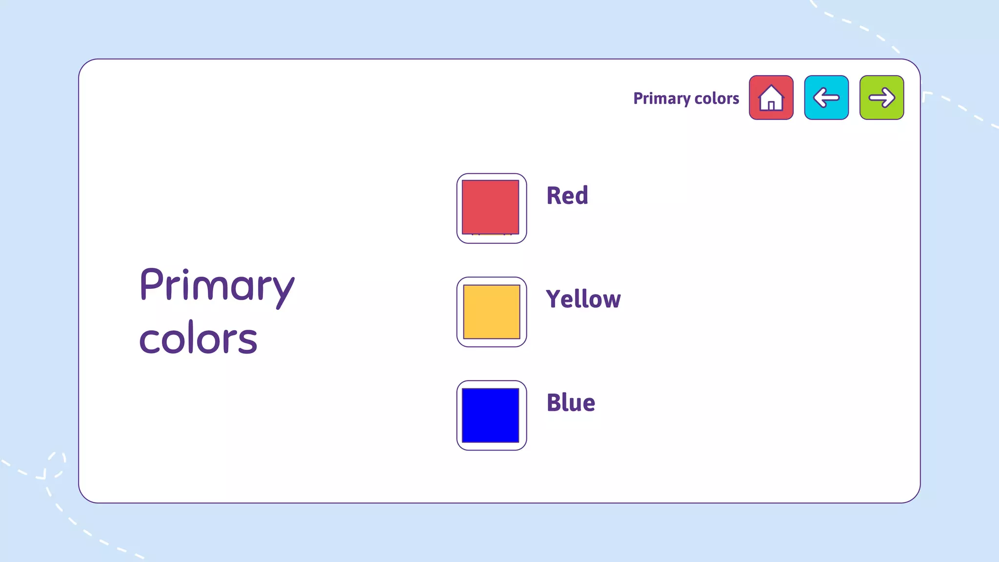 Primary
colors
Red
Yellow
Blue
Primary colors
 