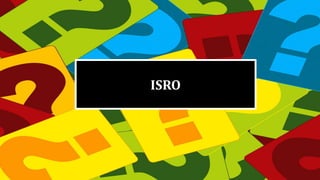 ISRO
 