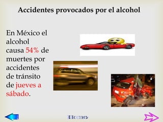 Accidentes provocados por el alcohol


En México el
alcohol
causa 54% de
muertes por
accidentes
de tránsito
de jueves a
sábado.
 