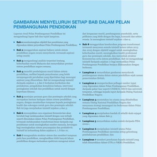 Pelan Pembangunan Pendidikan Malaysia 2013 - 2025 
Ringkasan Eksekutif 
E-40 
ŀ KEJAYAAN AKAN 
DIPEROLEH PADA TAHUN 
HADAPAN 
Sistem pendidikan di Malaysia akan memasuki tempoh 
perubahan yang intensif. Transformasi pendidikan akan 
mengambil masa untuk menghasilkan keputusan yang 
VLJQL¿NDQKDVLOSHUXEDKDQLWXVHSHUWLSHQLQJNDWDQ 
pencapaian dalam pentaksiran antarabangsa, hanya akan 
dapat dilihat dalam tempoh beberapa tahun kemudian. 
Walau bagaimanapun, dalam tempoh dua belas bulan yang 
akan datang, pihak awam dijangka akan dapat melihat 
perubahan penting bagaimana sistem pendidikan negara 
dilaksanakan. Perubahan yang dirancang akan membentuk 
asas kepada keputusan yang akan datang. Ekshibit 10 
menunjukkan contoh pencapaian awal yang dijangkakan 
dalam tempoh dua belas bulan yang akan datang. 
PELAKSANAAN PELAN 
PEMBANGUNAN PENDIDIKAN 
PERINGKAT AKHIR 
Apabila Pelan Pembangunan Pendidikan dilancarkan, 
Kementerian Pendidikan akan memulakan pusingan 
kedua perundingan mendalam bersama orang awam bagi 
mengumpul maklum balas, menerusi program Hari Terbuka 
dan perbincangan meja bulat dengan pelbagai pihak 
berkepentingan. Kementerian mengalu-alukan input daripada 
rakyat dan oleh itu menggalakkan semua pihak yang berminat 
untuk menghadiri sesi ini bagi mengemukakan maklum balas 
secara bertulis atau atas talian. Panel Penilai Bebas Malaysia 
dan antarabangsa akan juga meneliti dan menyemak Pelan 
Pembangunan Pendidikan dan mengemukakan maklum balas 
akhir kepada Kementerian. Menjelang pertengahan bulan 
Disember tahun 2012, Kementerian akan menggabungkan 
semua maklum balas dan memasukkan maklum balas 
tersebut, serta menyerahkan Pelan Pembangunan Pendidikan 
yang akhir kepada Jemaah Menteri. 
Sistem pendidikan Malaysia berada di persimpangan dan 
Kementerian telah mendengar suara hati rakyat secara serius, 
walaupun Kementerian memilih kaedah yang lebih sukar 
namun, ia memberi banyak kelebihan. Walau bagaimanapun, 
sistem pendidikan Malaysia akan hanya dapat memenuhi 
aspirasi besar menerusi komitmen dan sokongan semua 
pihak berkepentingan. Pelan ini akan mencorakkan masa 
depan yang lebih cerah dan gemilang untuk semua anak 
Malaysia – mandat yang besar dan aspirasi yang jitu. 
Tanggungjawab ini perlu dipikul oleh semua rakyat Malaysia 
ke arah merealisasikan aspirasi, dan menerusi kerjasama 
semua pihak untuk membolehkan semua kanak-kanak 
memperoleh hak masa depan mereka. 
 
