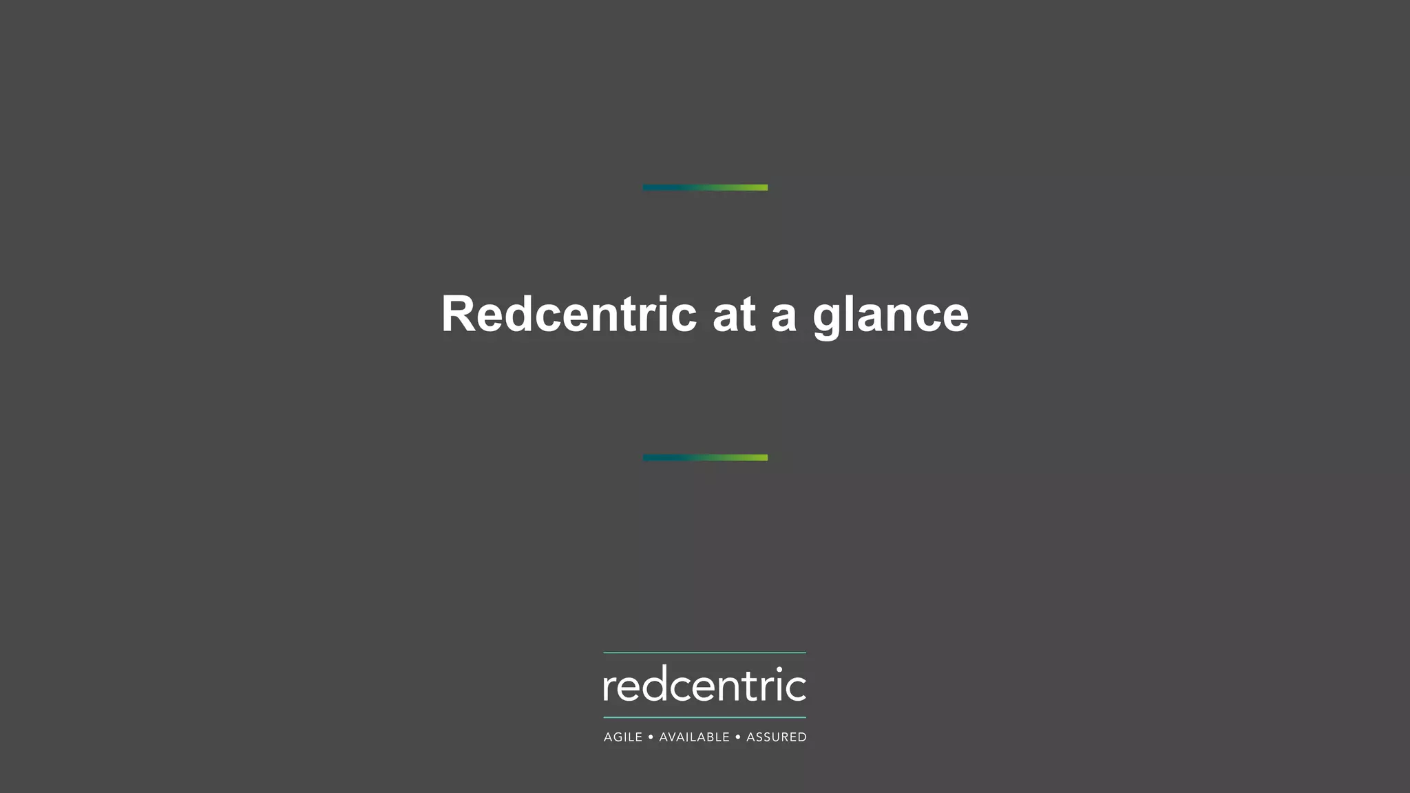 Redcentric at a glance
 