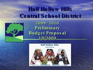 Half Hollow Hills Central School District 2009- 2010 Preliminary Budget Proposal 3/9/2009 