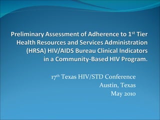 17 th  Texas HIV/STD Conference Austin, Texas May 2010 