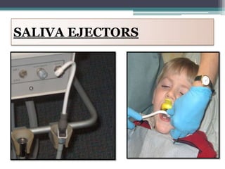 SALIVA EJECTORS
 