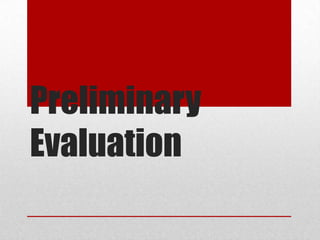 Preliminary
Evaluation
 