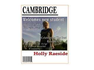 CAMBRIDGE Welcomes new student Winning The  College League Celebrating The Best Results Yet First College Trip To Third World  Counrty Holly Raeside 