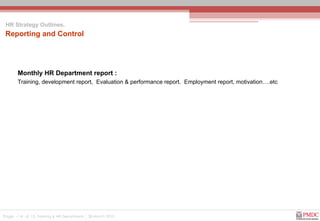 Page  -    of 13 Reporting and Control Monthly HR Department report : HR Strategy Outlines. Training, development report, ...