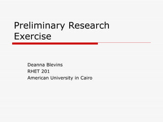 Preliminary Research Exercise Deanna Blevins RHET 201 American University in Cairo 