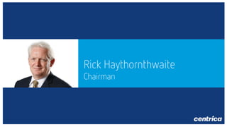 Rick Haythornthwaite
Chairman

 