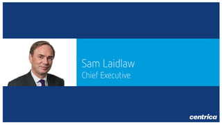 Sam Laidlaw
Chief Executive

 