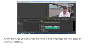 Archive footage of a girl whilst the voice of god introduces the next piece of
interview material.
 