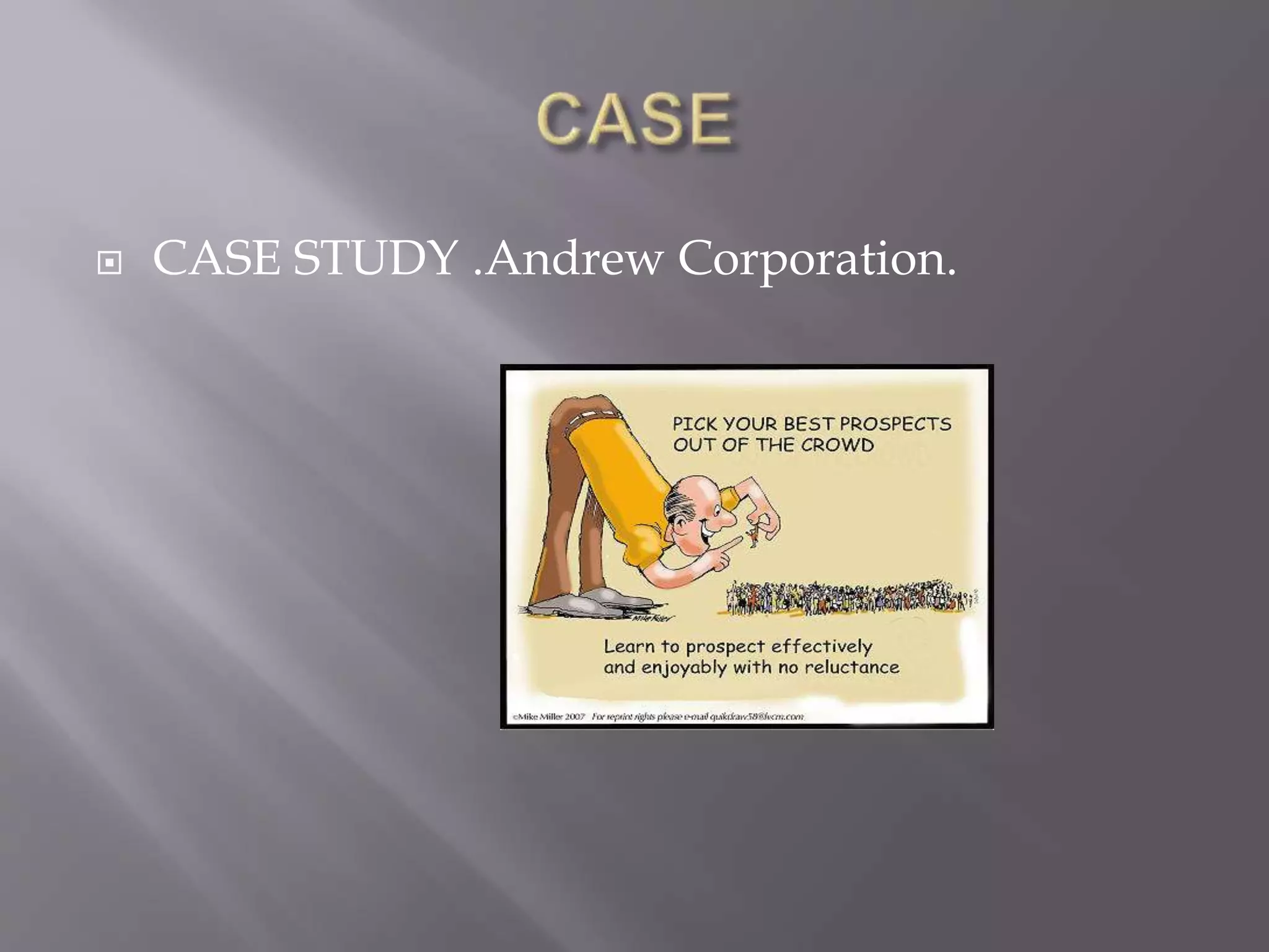  CASE STUDY .Andrew Corporation.
 
