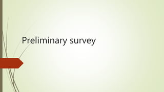 Preliminary survey
 