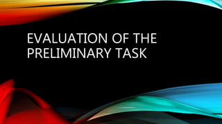 EVALUATION OF THE
PRELIMINARY TASK
 