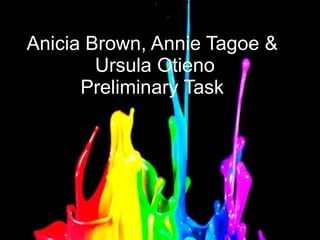 Anicia Brown, Annie Tagoe &  Ursula Otieno Preliminary Task  
