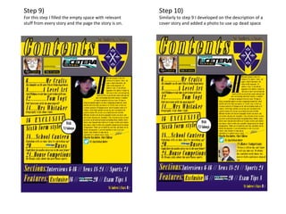 Step 9)
For this step I filled the empty space with relevant
stuff from every story and the page the story is on.
Step 10)
Similarly to step 9 I developed on the description of a
cover story and added a photo to use up dead space
 