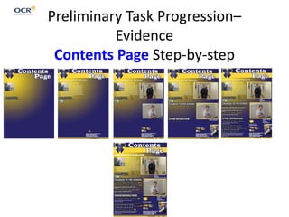 Preliminary Task Progression–
Evidence
Contents Page Step-by-step
 