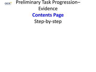 Preliminary Task Progression–
Evidence
Contents Page
Step-by-step
 