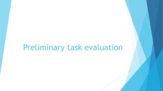 Preliminary task evaluation
 