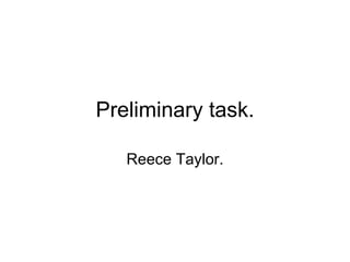 Preliminary task. Reece Taylor. 