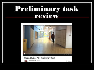 Preliminary task
review

 