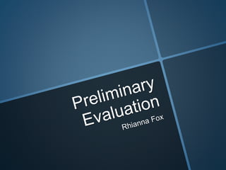 Preliminary evaluation