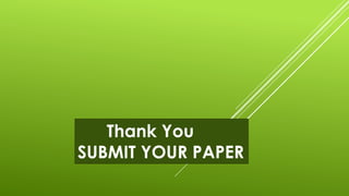 Thank You
SUBMIT YOUR PAPER
 