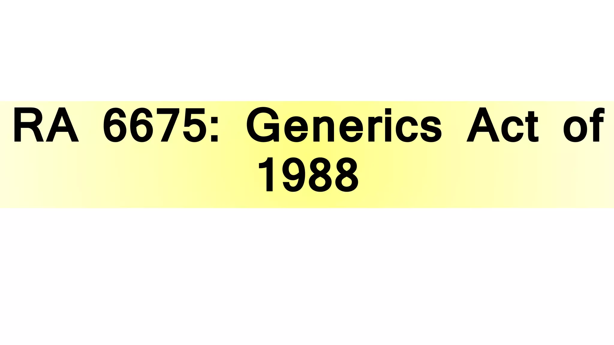 RA 6675: Generics Act of
1988
 